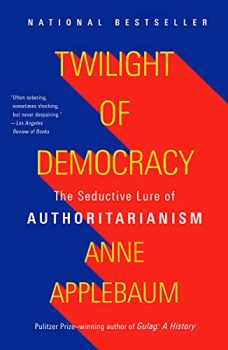 Twilight of Democracy: The Seductive Lure of Authoritarianism eBook