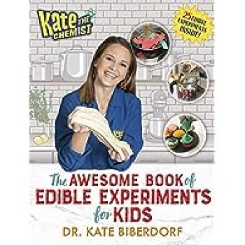 Kate the Chemist: The Awesome Book of Edible Experiments Hardcover