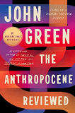 The Anthropocene Reviewed: Essays on a Human-Centered Planet eBook