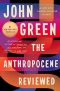 The Anthropocene Reviewed: Essays on a Human-Centered Planet eBook