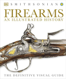 Firearms: An Illustrated History Kindle Edition