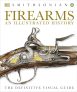 Firearms: An Illustrated History Kindle Edition